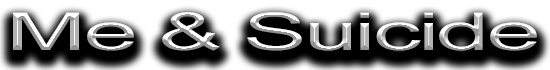 ME & SUICIDE